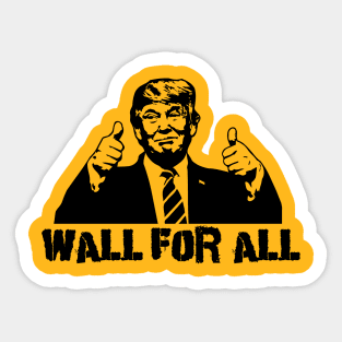 Donald Trump: Wall For All Sticker